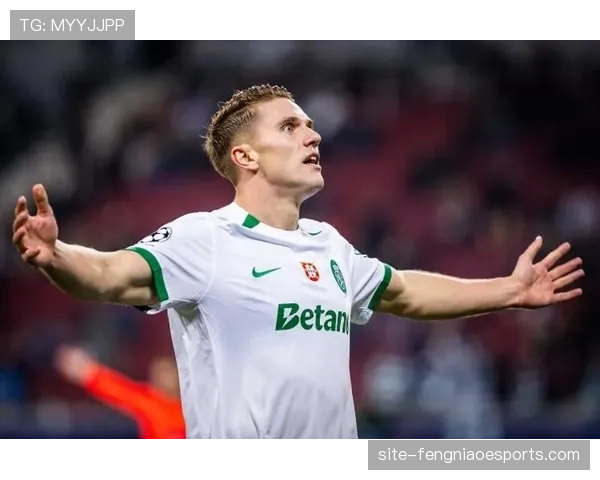 哲凯赖什旧地重游：葡萄牙体育前锋重返酋长球场面对老东家